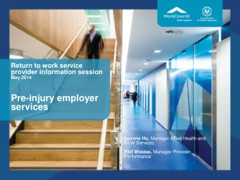Pre-injury employer  services Leanne Ho, Manager Allied Health and  RTW Services Phil Widdas,