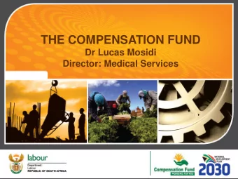 THE COMPENSATION FUND  Dr Lucas Mosidi  Director: Medical Services  1  1  Rehabilitation,