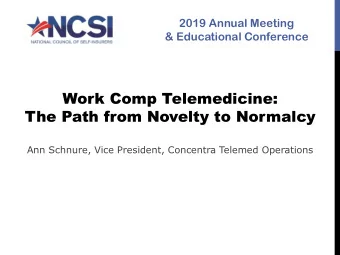 The Path from Novelty to Normalcy  Ann Schnure, Vice President, Concentra Telemed Operations
