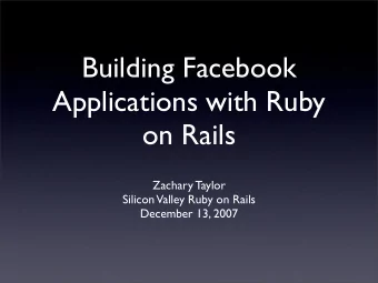 Building Facebook  Applications with Ruby  on Rails  Zachary Taylor  Silicon Valley Ruby on Rails