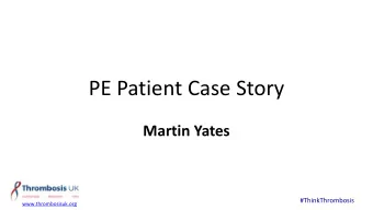 PE Patient Case Story  Martin Yates  #ThinkThrombosis  www.thrombosisuk.org  Some background...