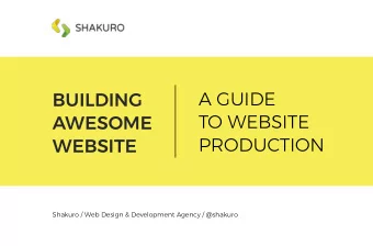 A GUIDE  BUILDING  TO WEBSITE  AWESOME  PRODUCTION  WEBSITE  Shakuro / Web Design &amp; Development