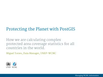 Protecting the Planet with PostGIS  How we are calculating complex  protected area coverage