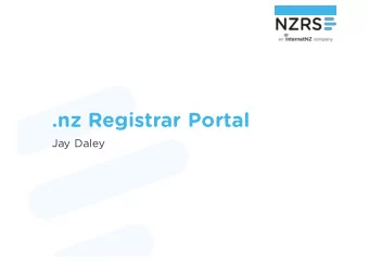 .nz Registrar Portal  Jay Daley  Quick background  Standalone web application  Launched in