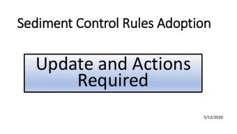 Update and Actions  Required  5/12/2020  TIMELINE OF ACTIONS FOR RULES COMPLETION  1)  Sediment