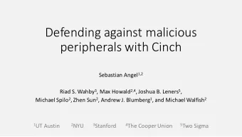 Defending against malicious  peripherals with Cinch Sebastian Angel 1,2 Riad S. Wahby 3 , Max