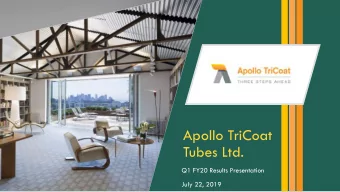 Tubes Ltd.  Q1 FY20 Results Presentation  July 22, 2019  Contents Q1 FY20 - The 1 st quarter of