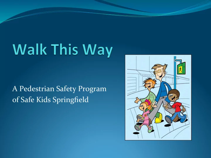 a pedestrian safety program of safe kids springfield
