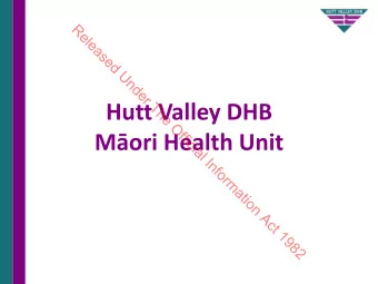 Hutt Valley DHB  h  e  O  f  Mori Health Unit  f  i  c  i  a  l  I  n  f  o  r  m  a  t  i  o  n