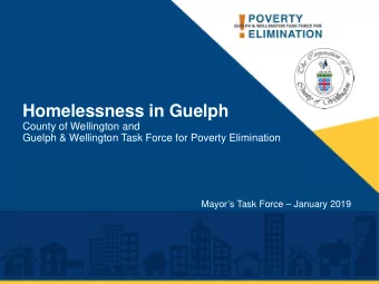 Homelessness in Guelph  County of Wellington and  Guelph &amp; Wellington Task Force for Poverty