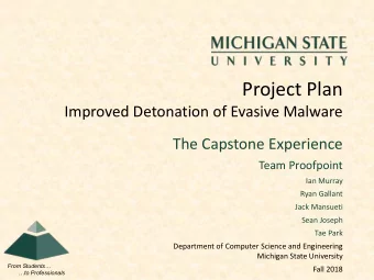 Project Plan  Improved Detonation of Evasive Malware  The Capstone Experience  Team Proofpoint  Ian