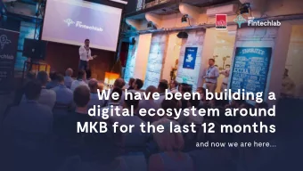 We have been building a  digital ecosystem around  MKB for the last 12 months  and now we are