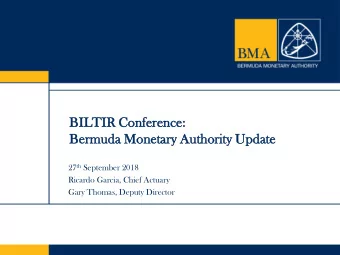 BILTIR C  Conf  nferenc  nce:  :  Bermuda  a Monet  etar  ary  y Authori  rity U  y Updat  ate 27