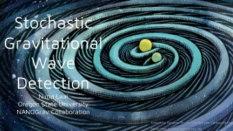 Stochastic  Gravitational  Wave  Detection  Nima Laal  Oregon State University  NANOGrav