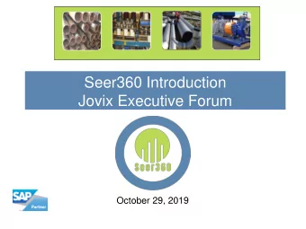 Seer360 Introduction  Jovix Executive Forum  October 29, 2019  Real World Examples The Same Flange