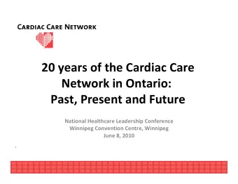 20 years of the Cardiac Care  Network in Ontario:  Past, Present and Future  National Healthcare