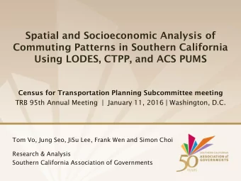 Commuting Patterns in Southern California  Using LODES, CTPP, and ACS PUMS  Census for