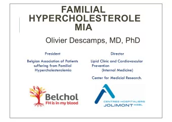 FAMILIAL  HYPERCHOLESTEROLE  MIA  Olivier Descamps, MD, PhD  President  Director  Belgian