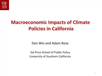 Macroeconomic  Impacts  of  Climate    Policies  in  California    Dan  Wei