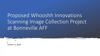Proposed Whooshh Innovations  Scanning Image Collection Project  at Bonneville AFF  October 11,