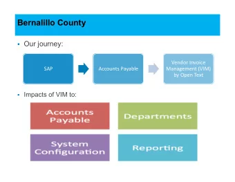 Bernalillo County  Our journey:  Vendor Invoice  SAP  Accounts Payable  Management (VIM)  by