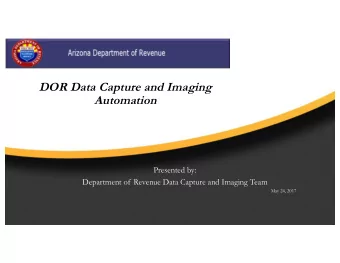 DOR Data Capture and Imaging  Automation  Presented by:  Department of Revenue Data Capture and