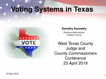 Voting Systems in Texas  Dorothy Kennedy  Elections Administrator  Lubbock County  West Texas