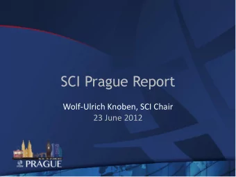 SCI Prague Report  Wolf-Ulrich Knoben, SCI Chair  23 June 2012  Agenda items    Deferral of