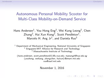 Autonomous Personal Mobility Scooter for  Multi-Class Mobility-on-Demand Service Hans Andersen 1 ,
