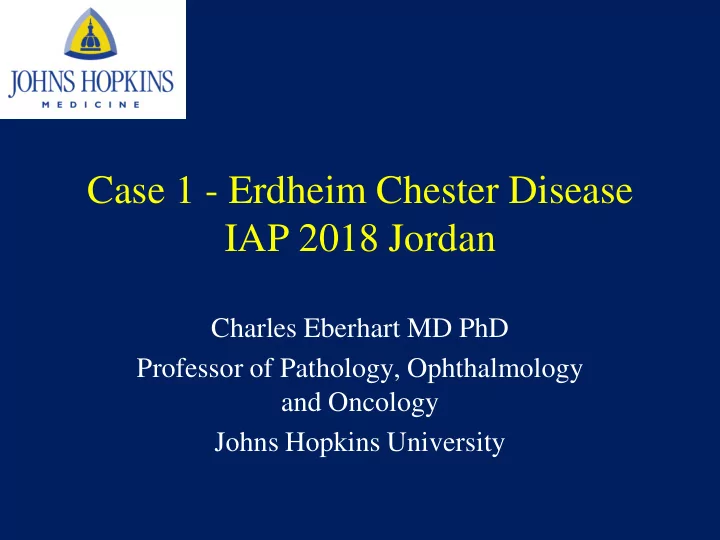 case 1 erdheim chester disease iap 2018 jordan