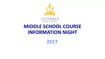 MIDDLE SCHOOL COURSE  INFORMATION NIGHT  2017  MIDDLE SCHOOL TEAM  Head of Middle School and
