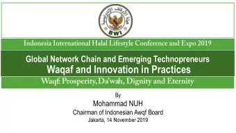 Waqaf and Innovation in Practices  By  Mohammad NUH  Chairman of Indonesian Awqf Board  Jakarta, 14
