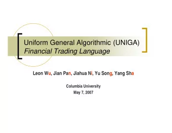 Uniform General Algorithmic (UNIGA)  Financial Trading Language  Leon Wu, Jian Pan, Jiahua Ni, Yu