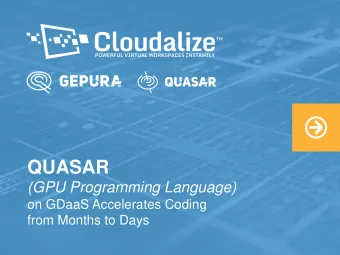 QUASAR  (GPU Programming Language)  on GDaaS Accelerates Coding  from Months to Days  OUTLINE