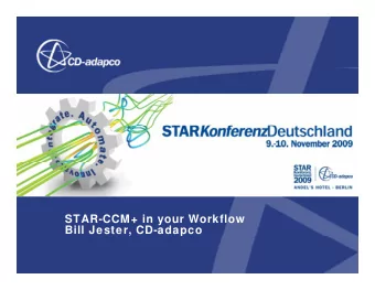STAR-CCM+ in your Workflow  Bill Jester, CD-adapco  STAR-CCM+ in your workflow  Contents
