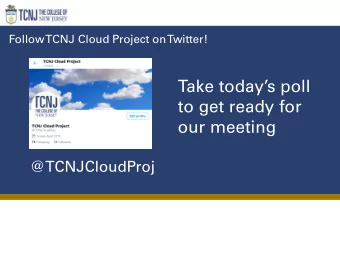 Take todays poll  to get ready for  our meeting  @TCNJCloudProj  Introduction  Who we are &amp;