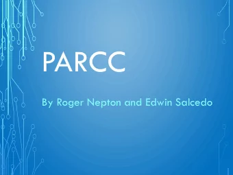 PARCC  By Roger Nepton and Edwin Salcedo  PARCC  GETTING STARTED  The following slides will