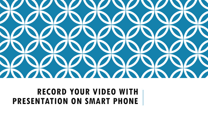 presentation on smart phone record your video with