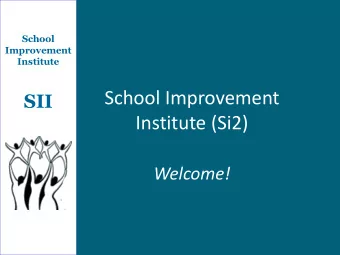School Improvement  SII Institute (Si2)  Welcome! Todays Agenda  Strategy Descriptions  Import