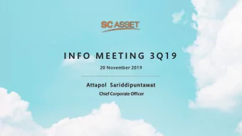 I N F O  M E E T I N G  3 Q 1 9  20 November 2019  Attapol  Sariddipuntawat  Chief Corporate