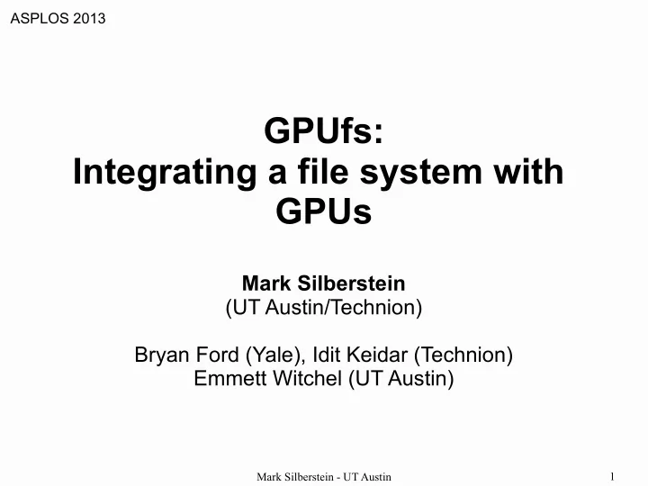 gpufs integrating a file system with gpus