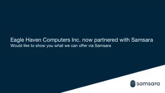 Eagle Haven Computers Inc. now partnered with Samsara  Would like to show you what we can offer via