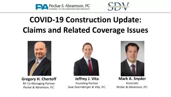 COVID-19 Construction Update:  Claims and Related Coverage Issues  Mark A. Snyder  Jeffrey J. Vita