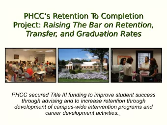 PHCCs Retention T  o Completion  PHCCs Retention T  o Completion Project: Raising The Bar on