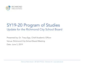 SY19-20 Program of Studies  Update for the Richmond City School Board  Presented by: Dr. Tracy Epp,