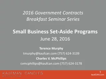 Small Business Set-Aside Programs  June 28, 2016  Terence Murphy  tmurphy@kaufcan.com (757)