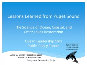 Lessons Learned from Puget Sound  The Science of Ocean, Coastal, and  Great Lakes Restoration
