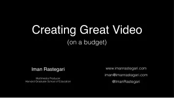 Creating Great Video  (on a budget)  www.imanrastegari.com  Iman Rastegari  iman@imanrastegari.com