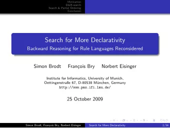 Search for More Declarativity  Backward Reasoning for Rule Languages Reconsidered  Simon Brodt