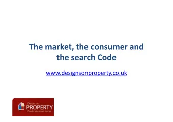 The market, the consumer and  the search Code  the search Code  www.designsonproperty.co.uk  Agenda
